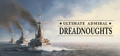 终极提督：无畏战舰 v1.7.0.0（Ultimate Admiral: Dreadnoughts）免安装中文版-吾爱游戏