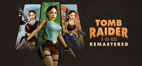 古墓丽影三部曲:重制版|古墓丽影1-3 重制版 v20260501(Tomb Raider I-III Remastered Starring Lara Croft)免安装中文版-吾爱游戏