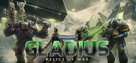 战锤40K：格雷迪厄斯遗迹之战 v1.17.2 全DLC（Warhammer 40,000: Gladius）免安装中文版-吾爱游戏