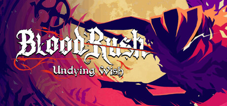 血涌不息 Build.21610212(Bloodrush Undying Wish)免安装中文版-吾爱游戏